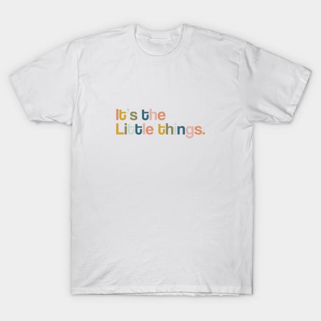It's The Little Things T-Shirt by Aanmah Shop